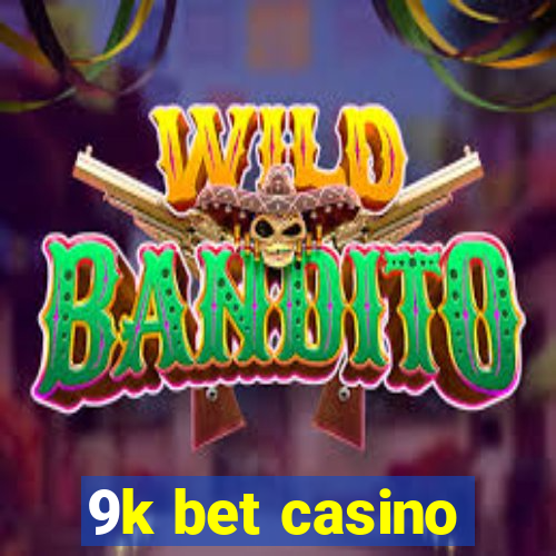 9k bet casino